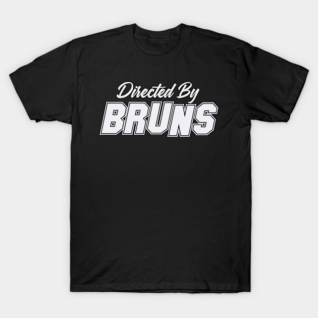 Directed By BRUNS, BRUNS NAME T-Shirt by Judyznkp Creative